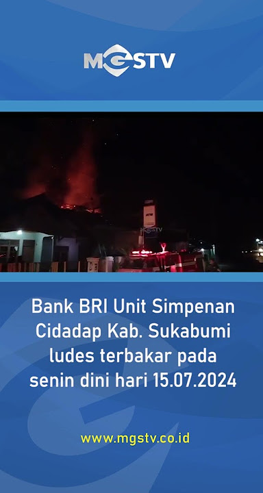 BANK BRI SIMPENAN CIDADAP KAB. SUKABUMI TERBAKAR
