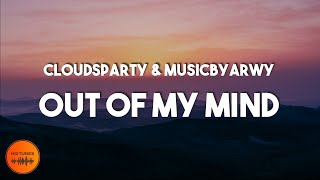 CloudsParty & MusicByARWY - Out Of My Mind [Lyrics]