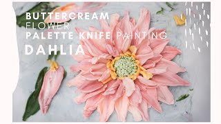 Palette Knife Dahlia painting, Buttercream flower painting,Learn how to paint with buttercream