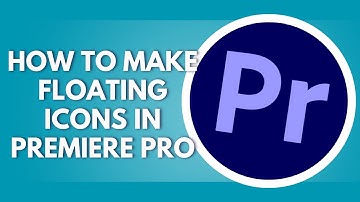 How To Make Floating Icons in Premiere Pro