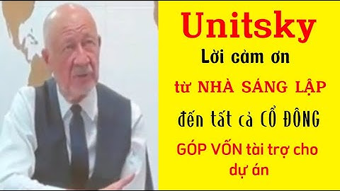 LỜI CẢM ƠN TỪ NHÀ SÁNG LẬP UNITSKY GỬI ĐẾN TẤT CẢ CỔ ĐÔNG ĐÃ GÓP VỐN TÀI TRỢ CHO DỰ ÁN UNITSKY!!!