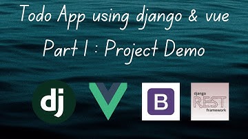 Django and Vue Js Tutorial  | Project Demo | Part 1 (Django Rest Framework / Vue Js)