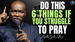 If You Struggle To Pray, These 6 Secrets Will Change Your Life Forever | Apostle Joshua Selman