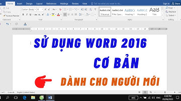 Hướng dẫn sử dụng Word 2016 cơ bản - Cho người mới bắt đầu