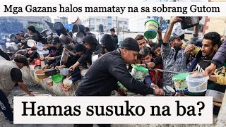 Mga Gazans halos mamatay na sa sobrang Gutom, Hamas susuko naba para sa kapakanan ng mga Gazans?