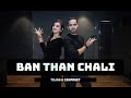 BAN THAN CHALI | Tejas Dhoke Choreography | Ishpreet Dang | Dancefit Live