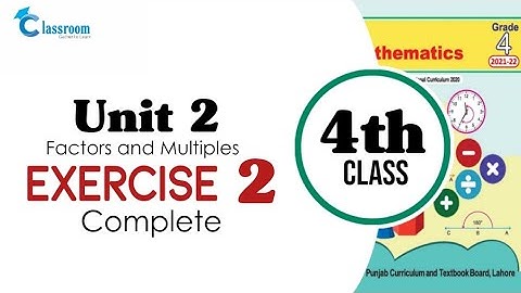 class 4 math, Unit 2, Exercise 2 complete | Chapter 2, Factors and Multiples Exercise 2