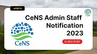 CeNS Recruitment 2023 – Apply For Various Admin Staff Posts | Govt. Jobs #CeNS screenshot 1