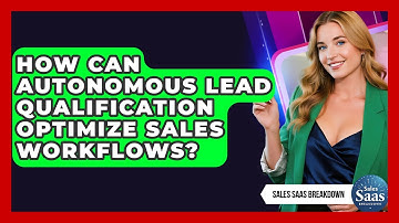 How Can Autonomous Lead Qualification Optimize Sales Workflows? - Sales Saas Breakdown
