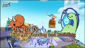Eggy Party - How to Do Dino Air Floating and Building Glitch {Game Guide} (iOS)