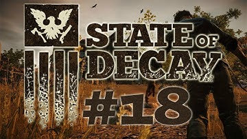 State Of Decay Gameplay Walkthrough [SOD] Part 18