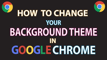 How To Change Your Background Theme In Google Chrome