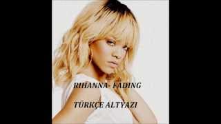 Rihanna- Fading (Türkçe Altyazı)