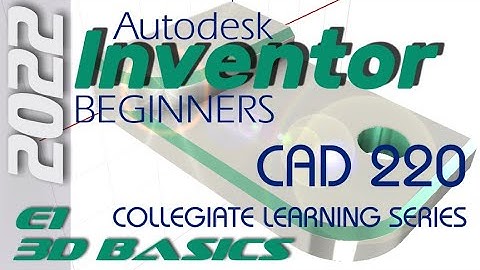 E1 Inventor 2022 - Basics 3D Modeling for Beginners Tutorial with Training Guide