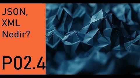 JSON Nedir? XML nedir? API İsteklerinde JSON ve XML kullanımı.