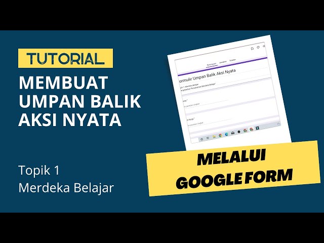 CARA MEMBUAT UMPAN BALIK AKSI NYATA MERDEKA BELAJAR DENGAN GOOGLE FORM class=