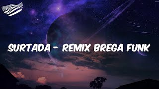 Dadá Boladão  - Surtada - Remix Brega Funk  - Letra