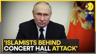 Moscow Terror Attack: Russia's Putin says 'radical Islamists' behind attack | WION News