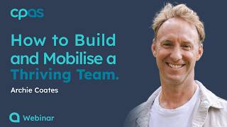 Webinar - How to Build and Mobilise a Thriving Team