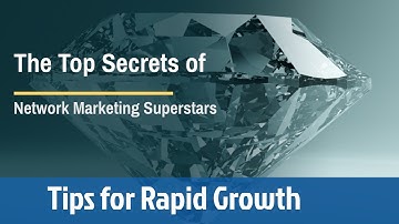 Secrets of Network Marketing Superstars: Tips for Rapid Growth