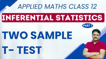 Inferential Statistics part 7 | t test - two sample  |  Gaur Classes | applied mathematics class 12