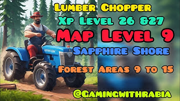 Lumber chopper game xp lvl 26 & 27 - map lvl 9 sapphire shore- Forest Areas 9 to 15