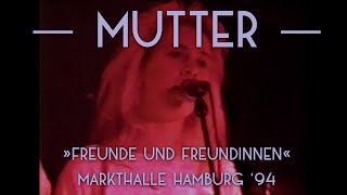 MUTTER – Freunde und Freundinnen (1994)