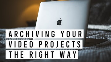 Archiving Your Video Projects The Right Way | Episode 6