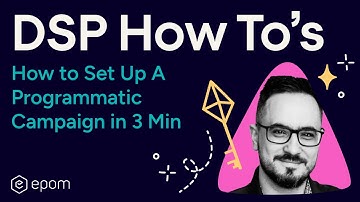 How to Set Up A Programmatic Campaign in 3 Min