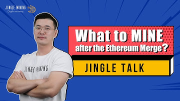 JINGLE TALK | What to MINE after the Ethereum Merge?