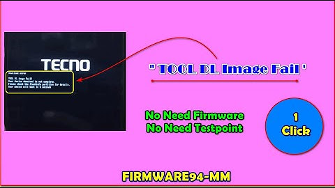Tecno "Tool DL Image Fail " Error Fix _No Need Tp _By TFM Tool
