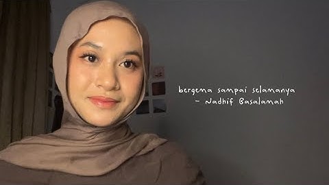 bergema sampai selamanya - Nadhif Basalamah || cover by ell kiaa
