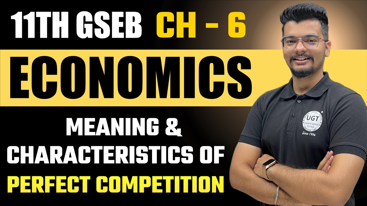 Meaning & Characteristics of Perfect Competition | 11th GSEB Economics | Ch - 6 | Lecture - 4 | UGT