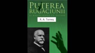 R .A .Torrey - Puterea rugaciunii | Partea_1 | Audio