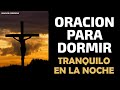 Oración para Dormir Tranquilo en la Noche ☪ ★