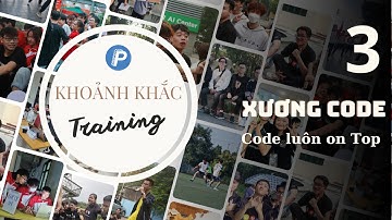 Team 3 | Xương Code | Khoảng khắc Training D23 - Vòng 2 | ProPTIT