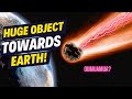 A Huge Object Heading Towards Earth!! || Meteor OR Oumuamua?!