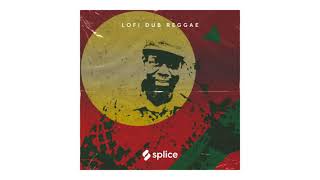 🚥 SPLICE ORIGINALS - Lofi Dub Reggae Ft. Rankin Joe - SAMPLES & DRUM KITS - DOWNLOAD LINK [FREE]