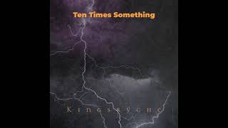 Ten Times Something - Kingsrÿche