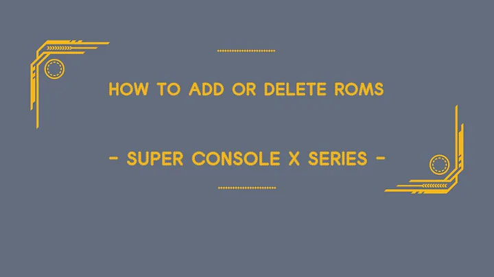 How to add or delete ROMs  - Super Console Series
