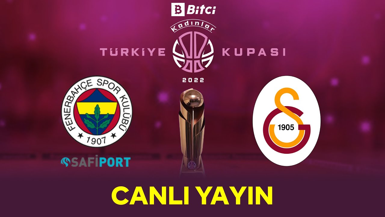 CANLI | Fenerbahçe Safiport - Galatasaray | Bitci Kadınlar Türkiye Kupası