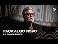 Faça Algo Novo | Pr. Claudio Duarte