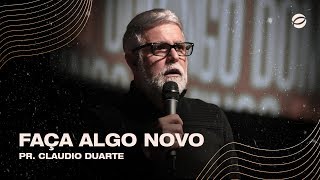 Faça Algo Novo | Pr. Claudio Duarte