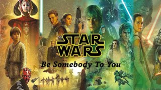 Star Wars   Be Somebody To You