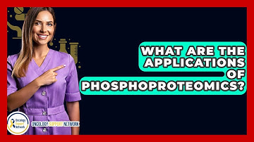 What Are The Applications Of Phosphoproteomics? - Oncology Support Network