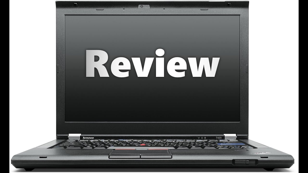 Lenovo ThinkPad T420 Review