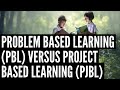 Problem based learning pbl versus project based learning pjbl  a sharing