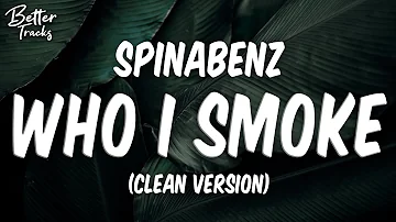 Spinabenz, Whoppa Wit Da Choppa, Yungeen Ace, & FastMoney Goon - Who I Smoke (Clean) (Lyrics)