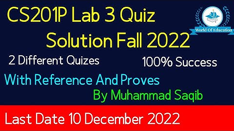 Cs201p lab quiz 3 fall 2022| Cs201p quiz 3 fall 2022|cs201p lab quiz 3 solution fall 2022|By M.Saqib
