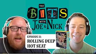 The Bits with Joe &amp; Nick — Episode 11: Rolling Deep Hot Seat